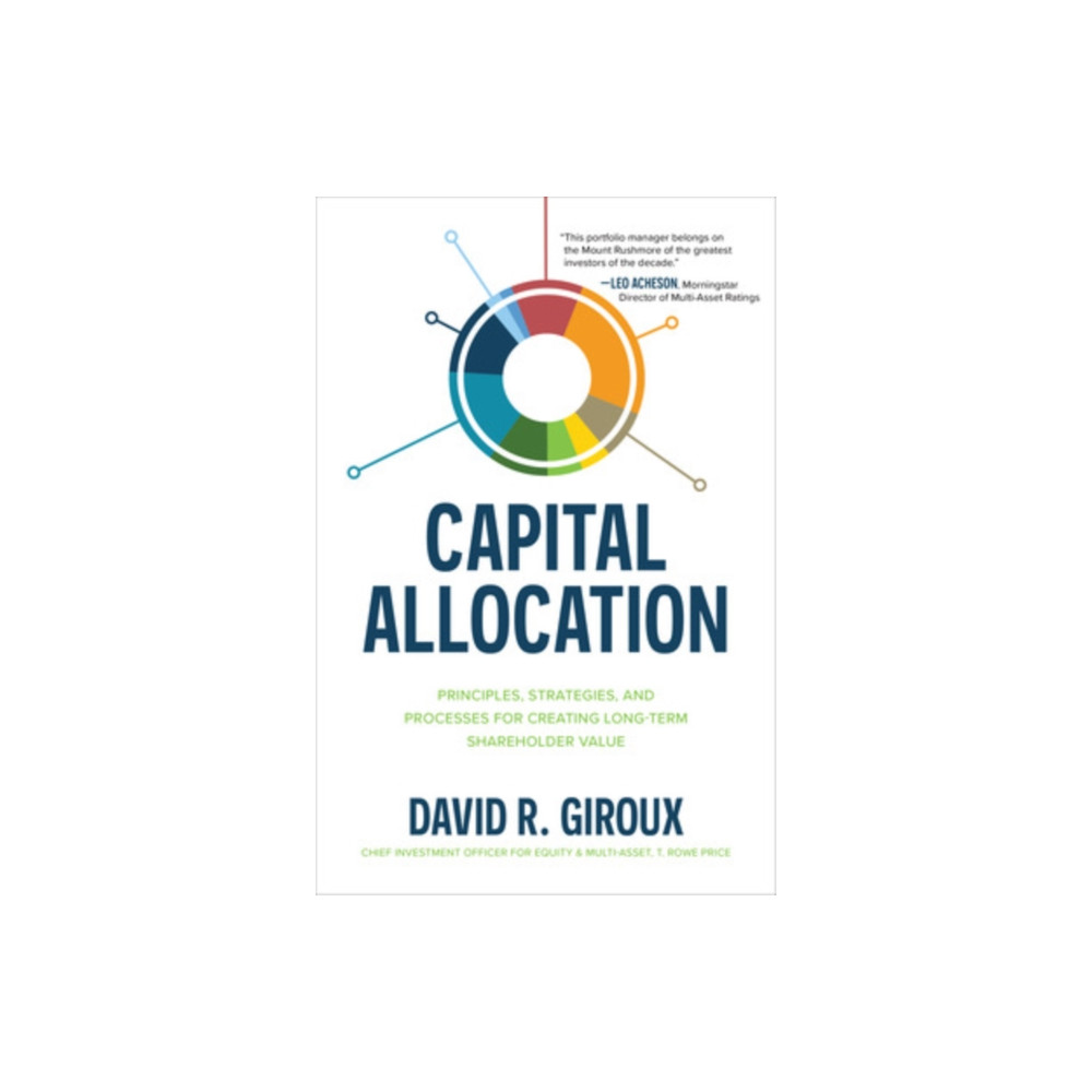 Produktbild för Capital Allocation: Principles, Strategies, and Processes for Creating Long-Term Shareholder Value (inbunden, eng)