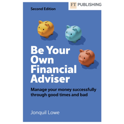 Pearson Education Limited Be Your Own Financial Adviser: Manage your finances successfully through good times and bad (häftad, eng)