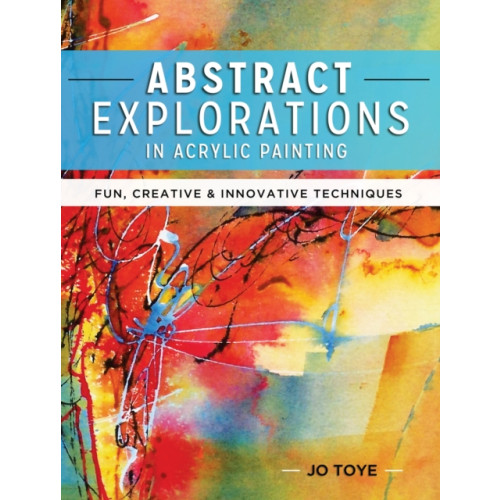 F&W Publications Inc Abstract Explorations in Acrylic Painting (häftad, eng)