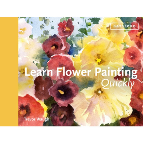 Batsford Ltd Learn Flower Painting Quickly (inbunden, eng)