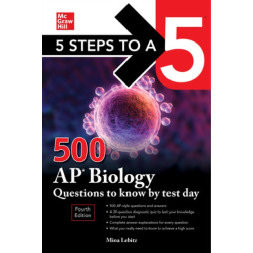 McGraw-Hill Education 5 Steps to a 5: 500 AP Biology Questions to Know by Test Day, Fourth Edition (häftad, eng)