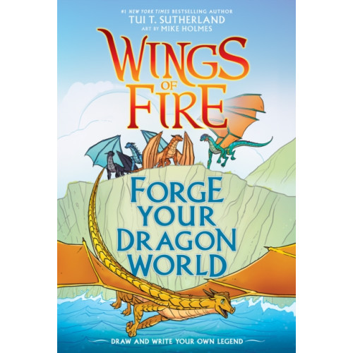 Scholastic US Forge Your Dragon World: A Wings of Fire Creative Guide (inbunden, eng)