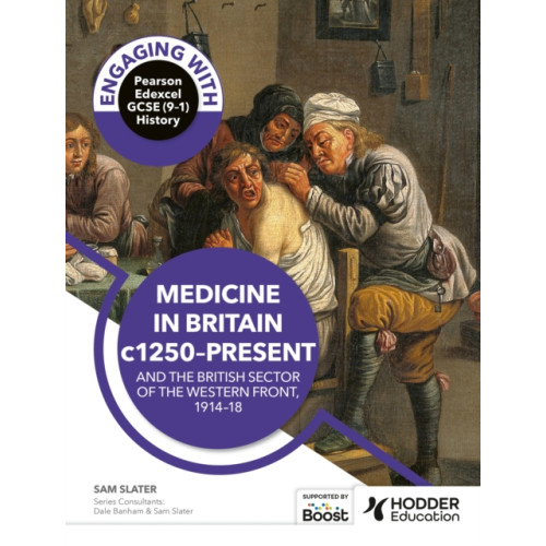 Hachette Learning Engaging with Pearson Edexcel GCSE (9–1) History: Medicine in Britain, c1250–present and The British sector of the Western Front, 1914–18 (häftad, eng)