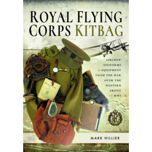 Pen & Sword Books Ltd Royal Flying Corps Kitbag (inbunden, eng)