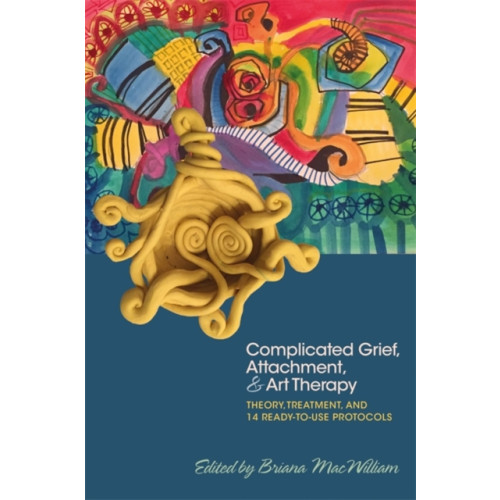 Jessica kingsley publishers Complicated Grief, Attachment, and Art Therapy (häftad, eng)