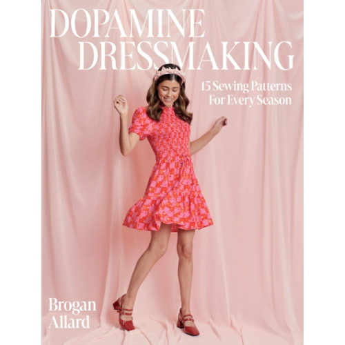 Quadrille Publishing Ltd Dopamine Dressmaking (inbunden, eng)