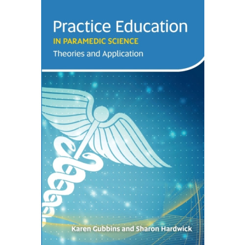 Class Publishing Ltd Practice Education in Paramedic Science (häftad, eng)
