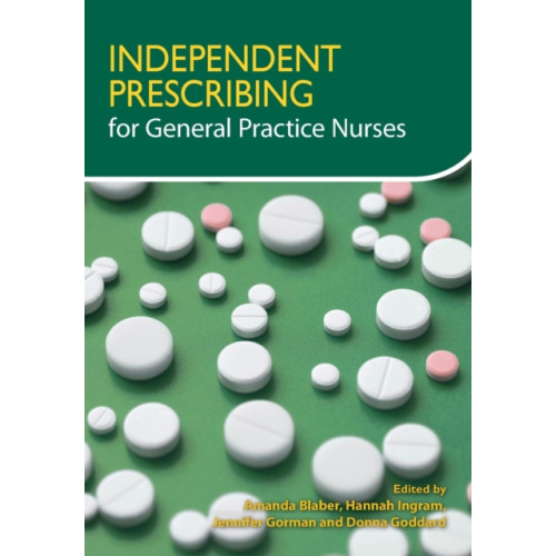 Class Publishing Ltd Independent Prescribing for General Practice Nurses (häftad, eng)