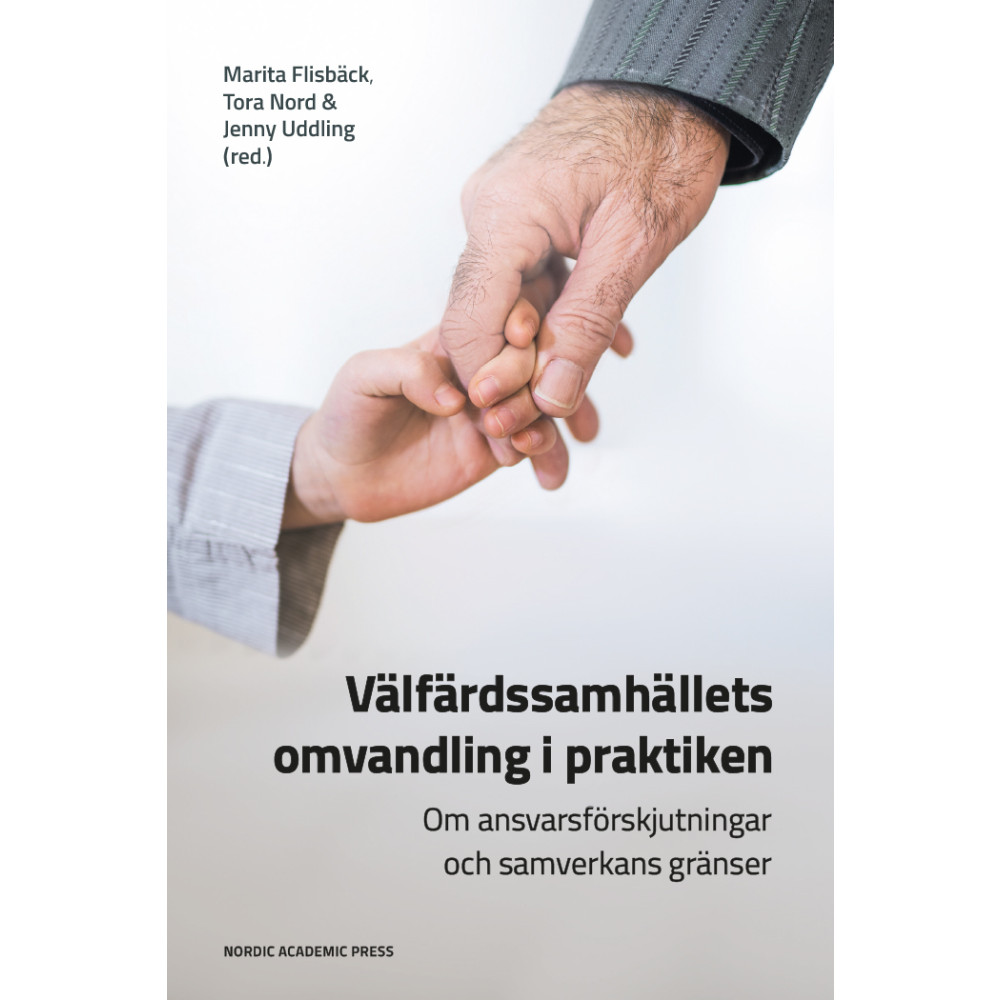 Produktbild för Välfärdssamhällets omvandling i praktiken : om ansvarsförskjutningar och samverkans gränser (inbunden)