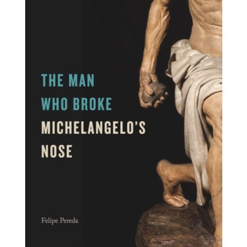Pennsylvania State University Press The Man Who Broke Michelangelo’s Nose (inbunden, eng)