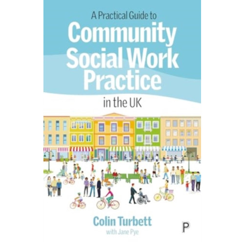 Bristol University Press A Practical Guide to Community Social Work Practice in the UK (häftad, eng)