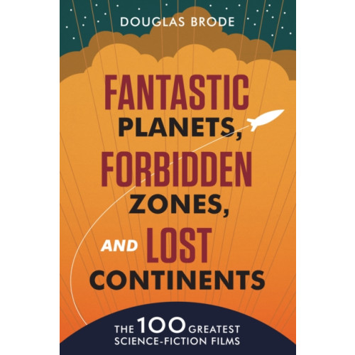 University of Texas Press Fantastic Planets, Forbidden Zones, and Lost Continents (häftad, eng)