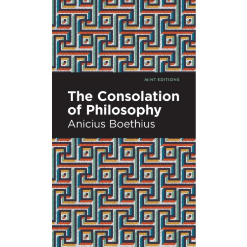 Mint Editions The Consolation of Philosophy (inbunden, eng)