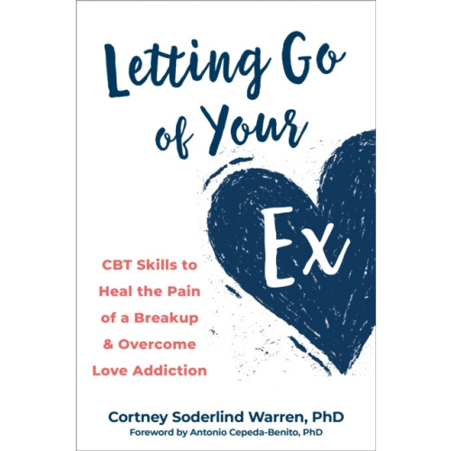 New Harbinger Publications Letting Go of Your Ex (häftad, eng)