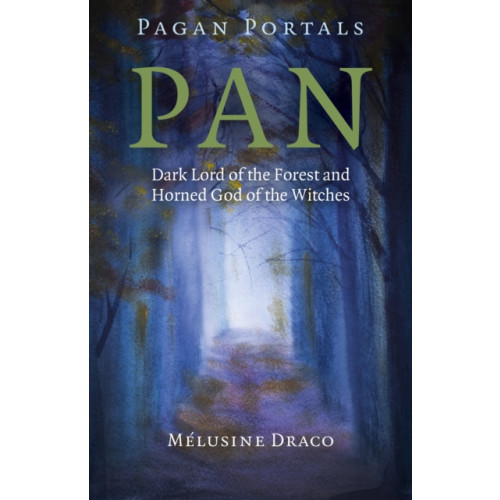 Collective Ink Pagan Portals – Pan – Dark Lord of the Forest and Horned God of the Witches (häftad, eng)