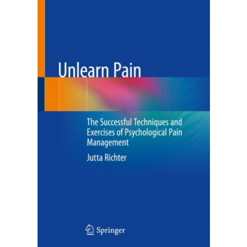 Springer-Verlag Berlin and Heidelberg GmbH & Co. KG Unlearn Pain (häftad, eng)