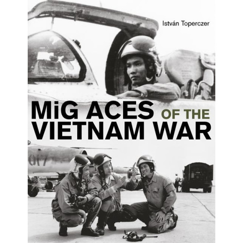 Istvan Toperczer Mig aces of the vietnam war (inbunden, eng)