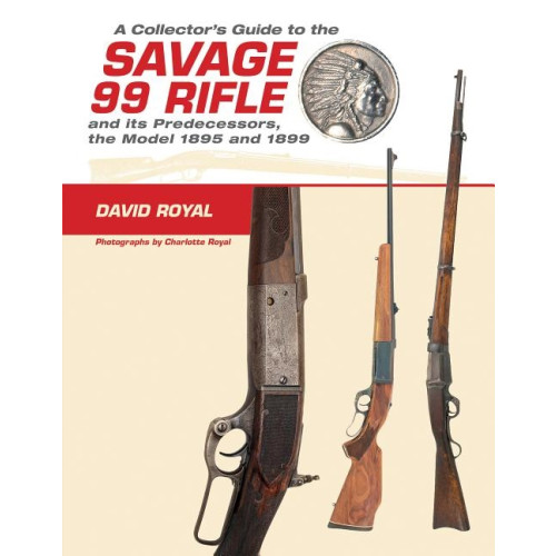 Schiffer Publishing A Collector's Guide To The Savage 99 Rifle And Its Predecess (inbunden, eng)