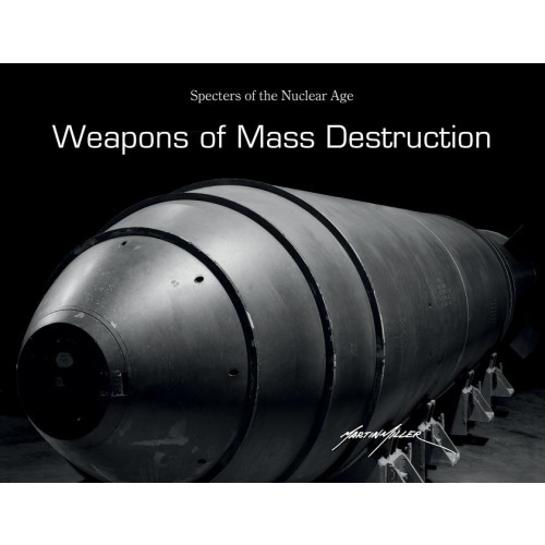Weapons of mass destruction - specters of the nuclear age , Martin Miller (inbunden, english)
