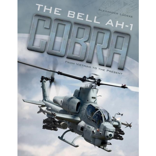 Schiffer Publishing The Bell Ah-1 Cobra : From Vietnam to the Present (inbunden, eng)