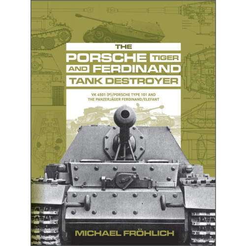 Schiffer Publishing The Porsche Tiger And Ferdinand Tank Destroyer (inbunden, eng)