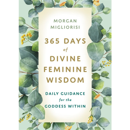 Morgan Migliorisi 365 Days of Divine Feminine Wisdom (häftad, eng)