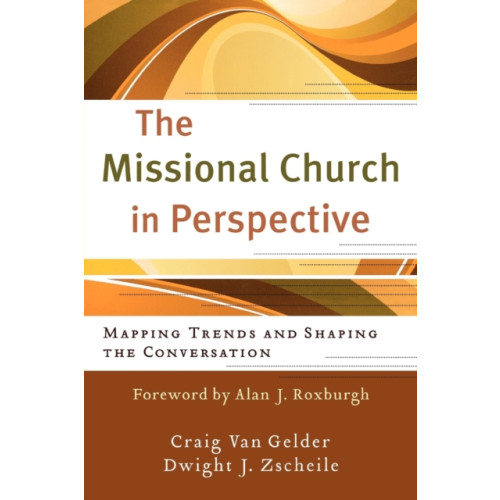 Baker publishing group The Missional Church in Perspective – Mapping Trends and Shaping the Conversation (häftad, eng)