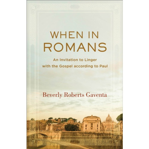 Baker publishing group When in Romans – An Invitation to Linger with the Gospel according to Paul (häftad, eng)