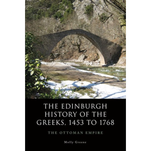 Edinburgh university press The Edinburgh History of the Greeks, 1453 to 1768 (häftad, eng)