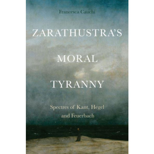 Edinburgh university press Zarathustra'S Moral Tyranny (häftad, eng)