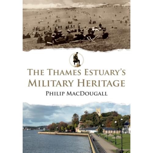 Amberley Publishing The Thames Estuary's Military Heritage (häftad, eng)