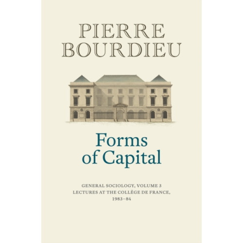 John Wiley And Sons Ltd Forms of Capital: General Sociology, Volume 3 (häftad, eng)