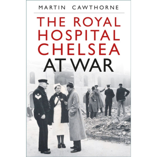 The History Press Ltd The Royal Hospital Chelsea at War (häftad, eng)