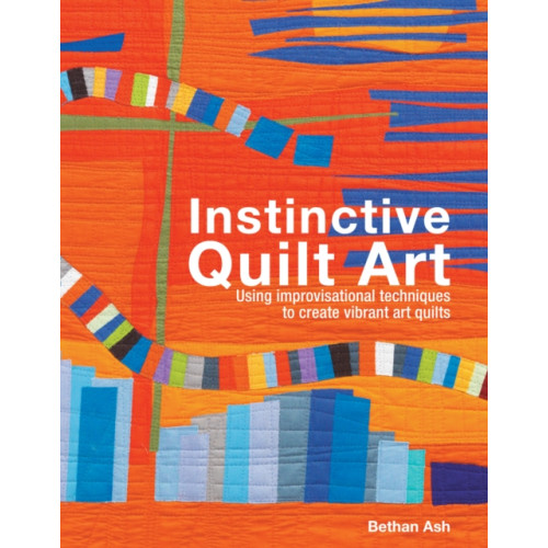 Batsford Instinctive Quilt Art (inbunden, eng)