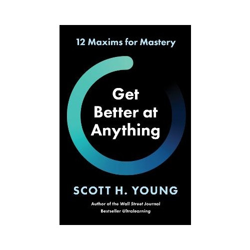 Scott H Young Get Better at Anything (inbunden, eng)
