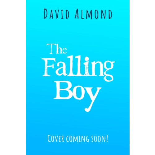 Hachette Children's Group The Falling Boy (inbunden, eng)