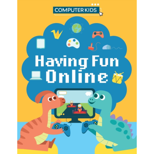 Hachette Children's Group Computer Kids: Having Fun Online (inbunden, eng)