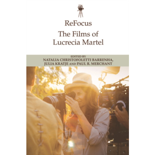 Edinburgh university press Refocus: the Films of Lucrecia Martel (häftad, eng)