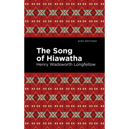 Mint Editions The Song Of Hiawatha (häftad, eng)