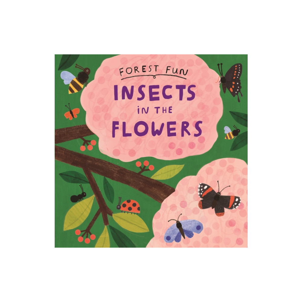 Produktbild för Forest Fun: Insects in the Flowers (häftad, eng)