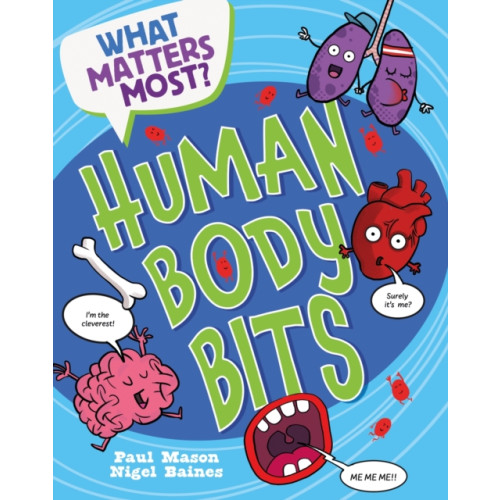 Hachette Children's Group What Matters Most?: Human Body Bits (inbunden, eng)