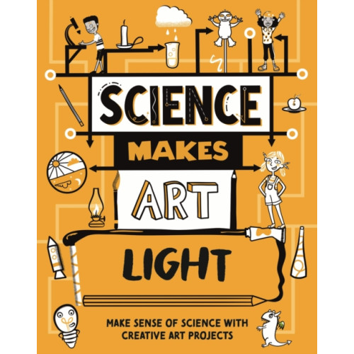 Hachette Children's Group Science Makes Art: Light (inbunden, eng)