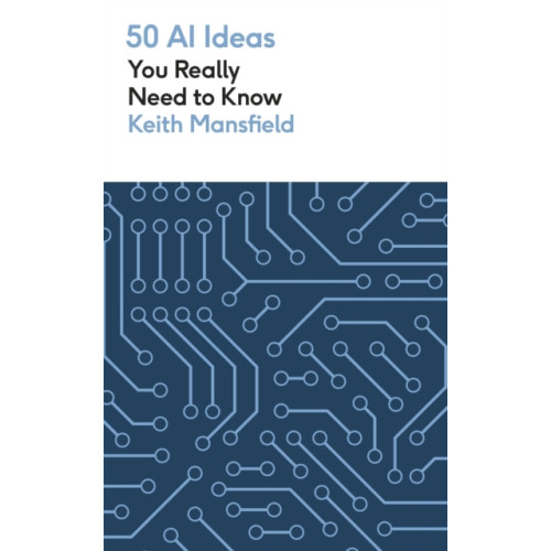 Quercus Publishing 50 AI Ideas You Really Need to Know (häftad, eng)