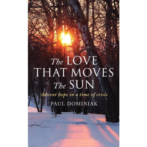 Canterbury Press Norwich The Love That Moves the Sun (häftad, eng)