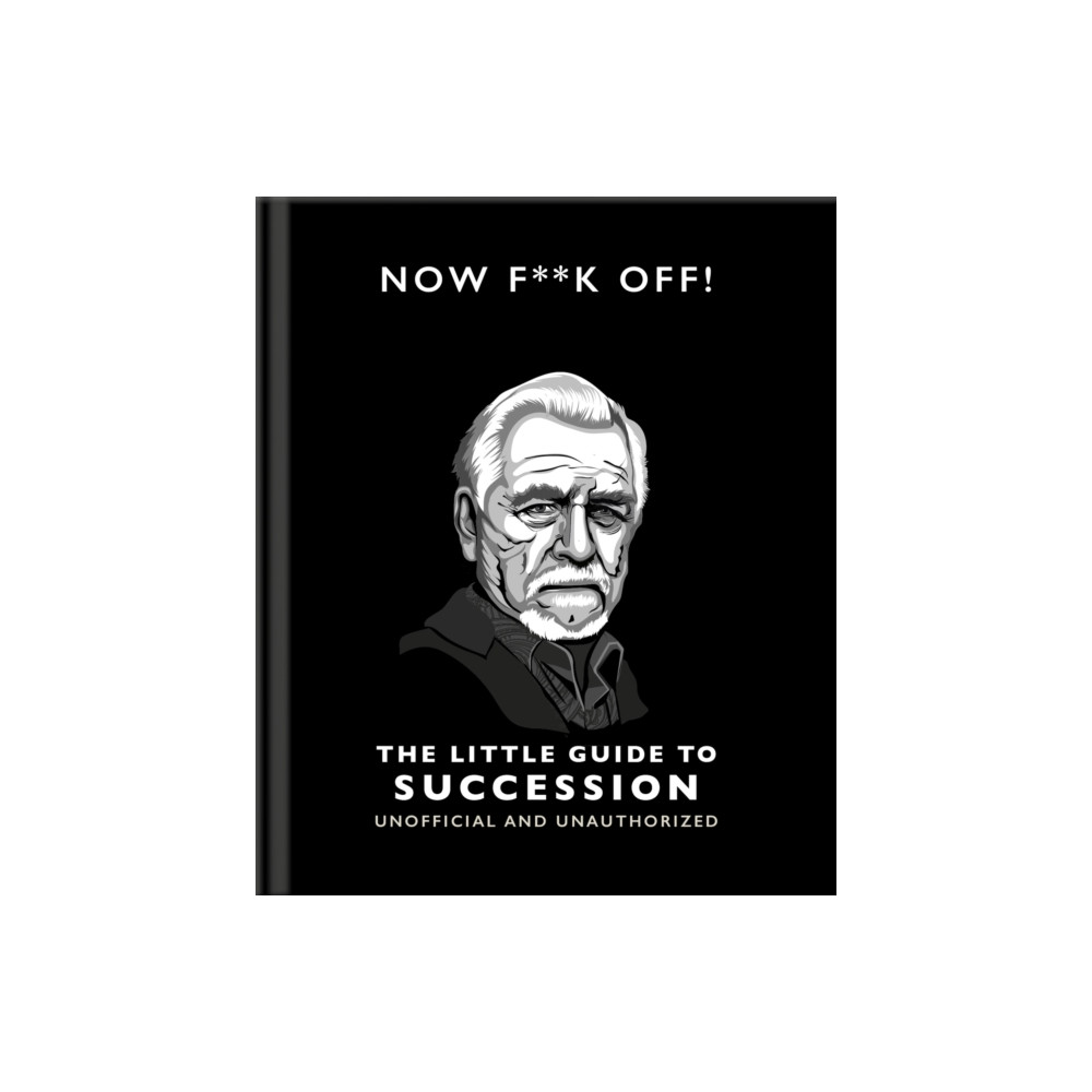 Produktbild för Now F**k Off!: The Little Guide to Succession (inbunden, eng)