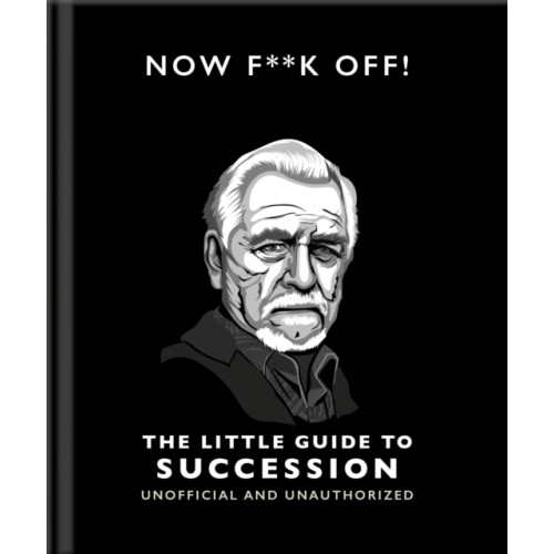 Headline Publishing Group Now F**k Off!: The Little Guide to Succession (inbunden, eng)