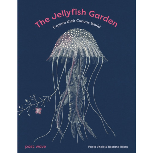 Post Wave Publishing UK Ltd The Jellyfish Garden (inbunden, eng)