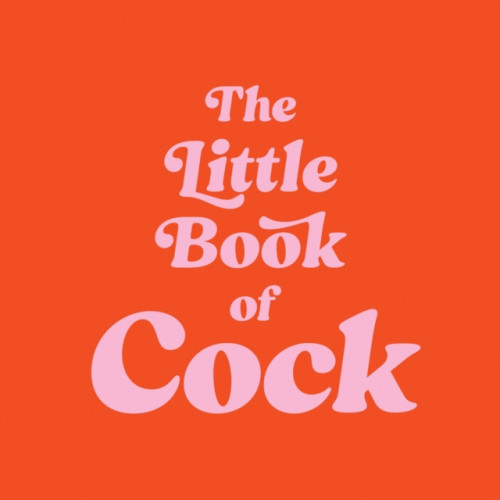 Octopus publishing group The Little Book of Cock (inbunden, eng)
