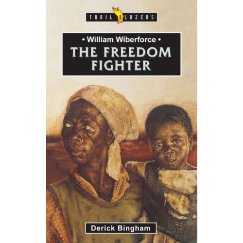 Christian Focus Publications Ltd William Wilberforce: The Freedom Fighter (häftad, eng)