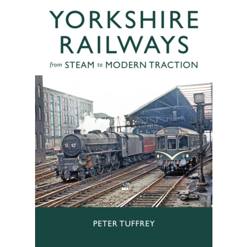 Great Northern Books Ltd Yorkshire Railways from Steam to Modern Traction (inbunden, eng)